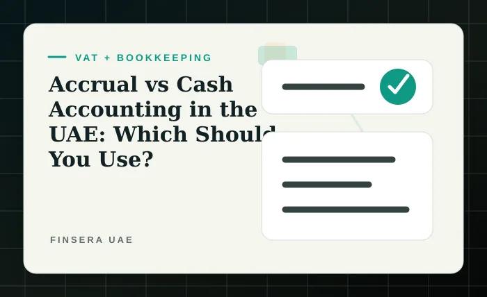 Accrual vs Cash Accounting in the UAE: Which Should You Use?