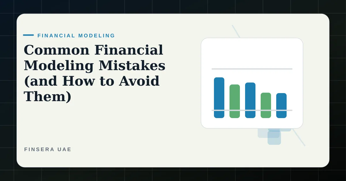 UAE financial modeling feature image for Common Financial Modeling Mistakes (and How to Avoid Them) by Finsera UAE