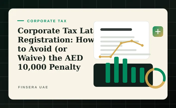 Corporate Tax Late Registration: How to Avoid (or Waive) the AED 10,000 Penalty