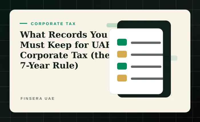 What Records You Must Keep for UAE Corporate Tax (the 7-Year Rule)