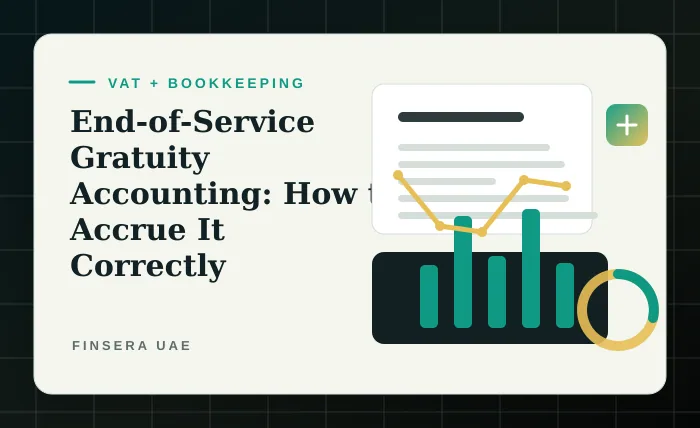 UAE VAT and bookkeeping feature image for End-of-Service Gratuity Accounting: How to Accrue It Correctly by Finsera UAE