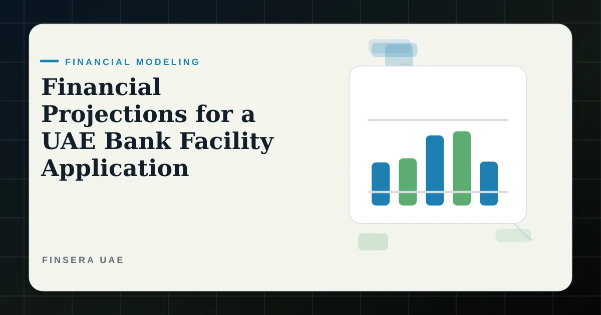 UAE financial modeling feature image for Financial Projections for a UAE Bank Facility Application by Finsera UAE