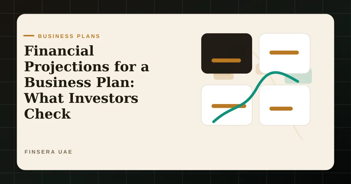 UAE business planning feature image for Financial Projections for a Business Plan: What Investors Check by Finsera UAE