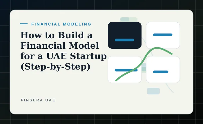 How to Build a Financial Model for a UAE Startup (Step-by-Step)