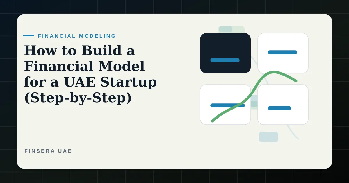 UAE financial modeling feature image for How to Build a Financial Model for a UAE Startup (Step-by-Step) by Finsera UAE