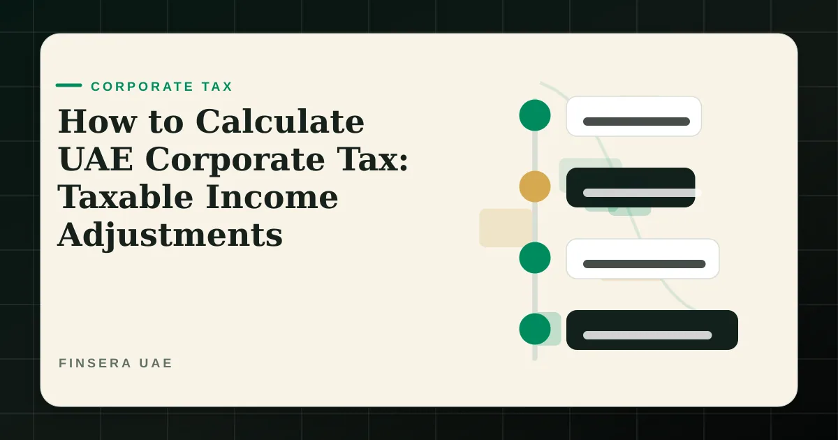 UAE corporate tax feature image for How to Calculate UAE Corporate Tax: Taxable Income Adjustments by Finsera UAE