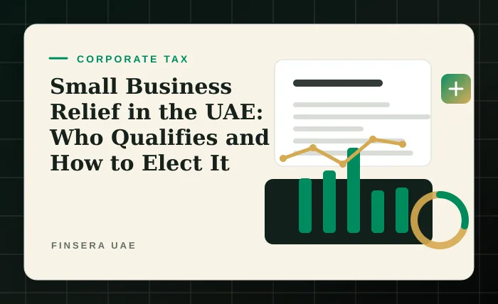 UAE corporate tax feature image for Small Business Relief in the UAE: Who Qualifies and How to Elect It by Finsera UAE
