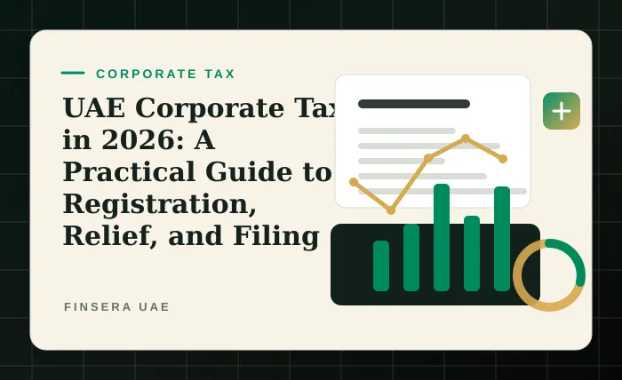 UAE Corporate Tax in 2026: A Practical Guide to Registration, Relief, and Filing