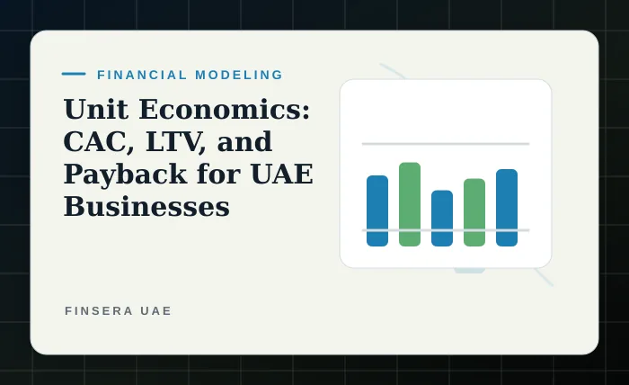 Unit Economics: CAC, LTV, and Payback for UAE Businesses